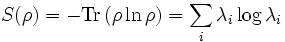 S(\rho) = -  \hbox{Tr} \left( \rho \ln{\rho} \right) = \sum_i \lambda_i \log \lambda_i